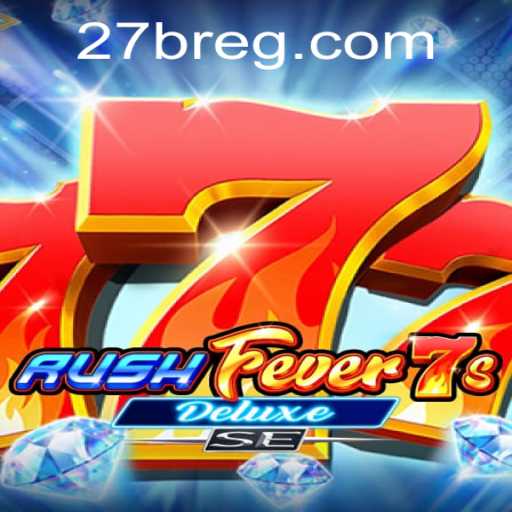 Descubra o Mundo de RushFever7sDeluxeSE: A Nova Sensação do Jogo com '27b'